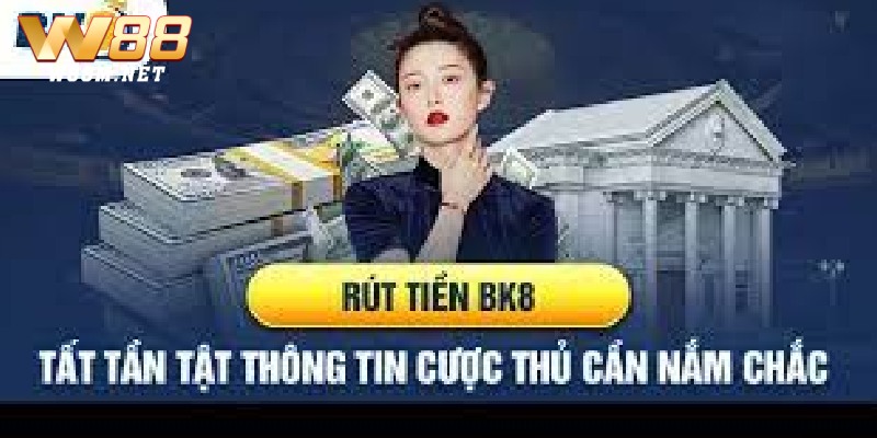 Các điều kiện cơ bản để rút tiền BK8 thành công